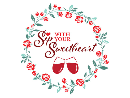 9th Annual Sip with your Sweetheart - February 8 & 9, 2020